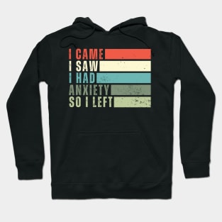 I Came I Saw I Had Anxiety So I Left Funny Introvert Gift for Introverts Hoodie
